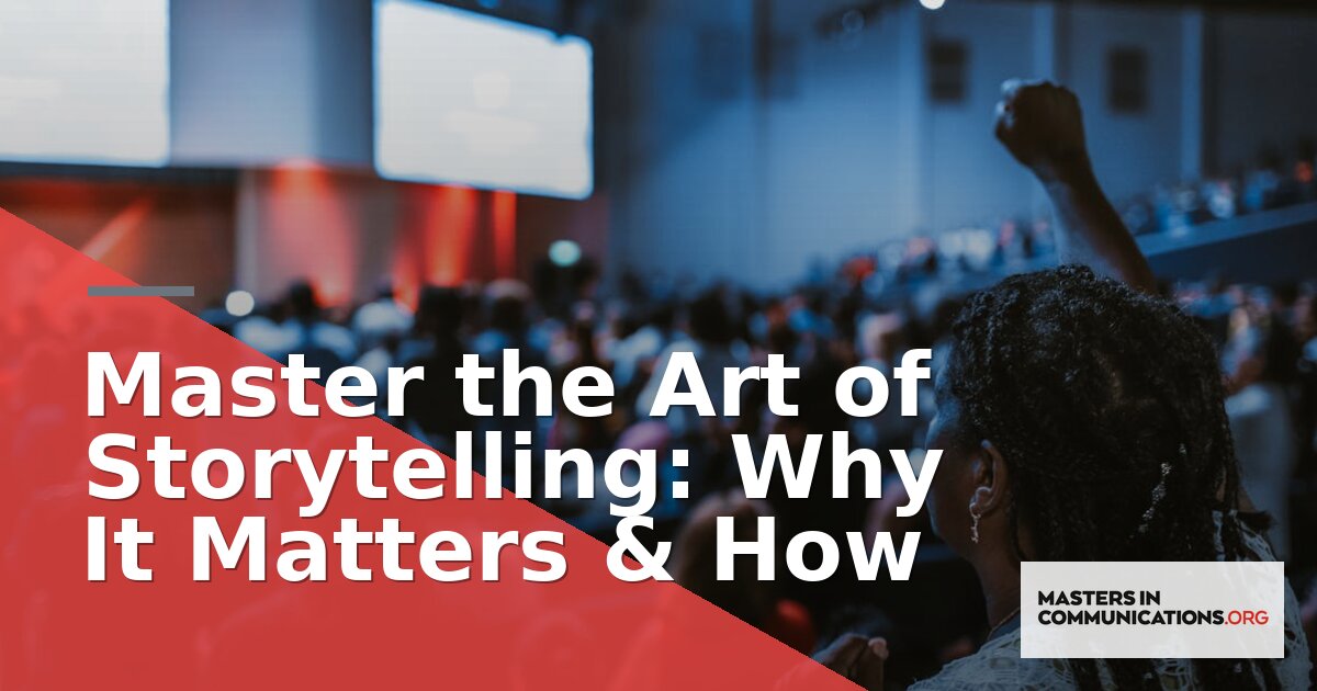 Master the Art of Storytelling: Why It Matters & How