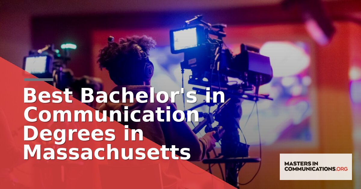 Best Bachelor’s in Communication Degrees in Massachusetts