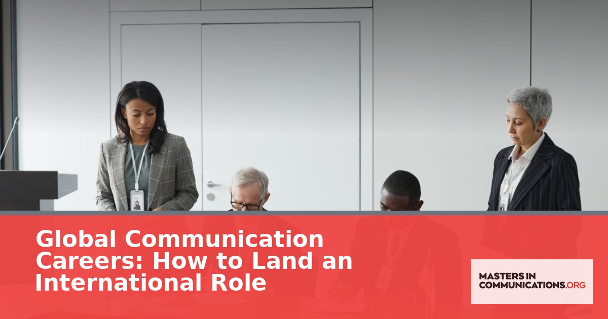 International Communication Careers: How to Land a Global Role