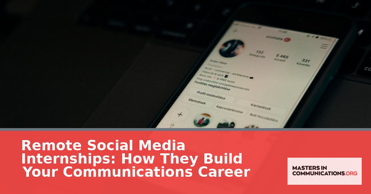 Remote Social Media Internships: Build Your Comms Career