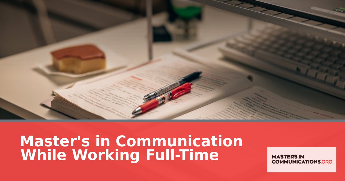 Master’s in Communication While Working Full-Time (2026)