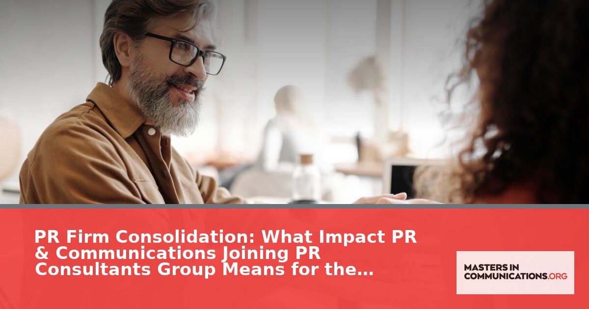 PR Firm Consolidation 2026: Impact, Trends & What It Means