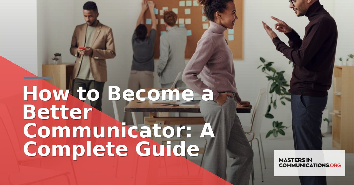 How to Become a Better Communicator: A Complete Guide