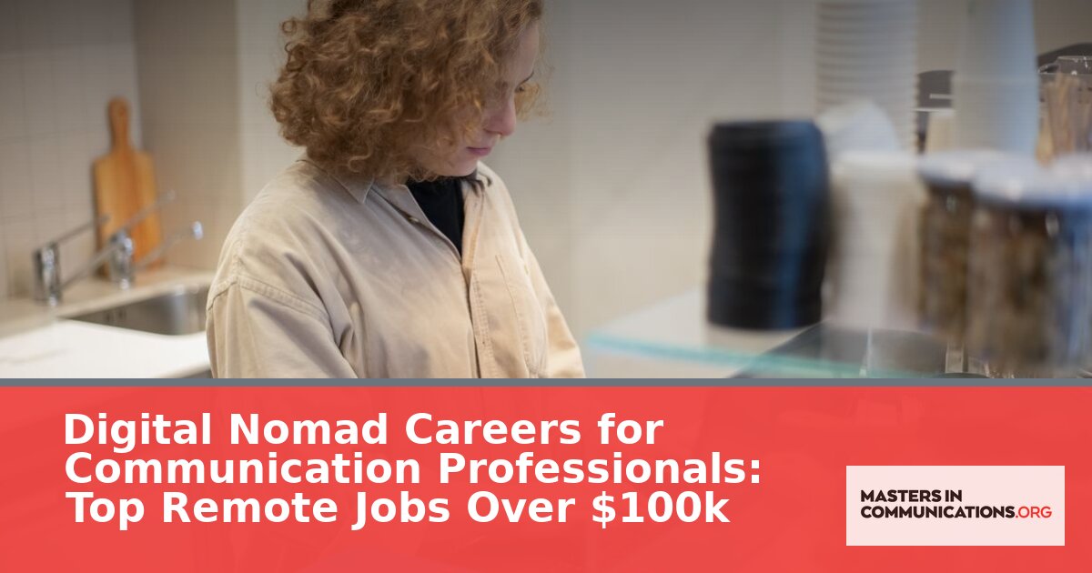 Digital Nomad Communication Jobs: Remote Careers Over $100K