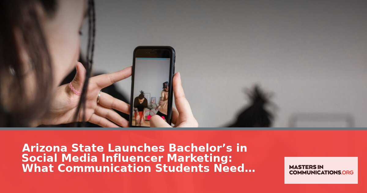 ASU Influencer Marketing BA: Everything Communication Students Must Know