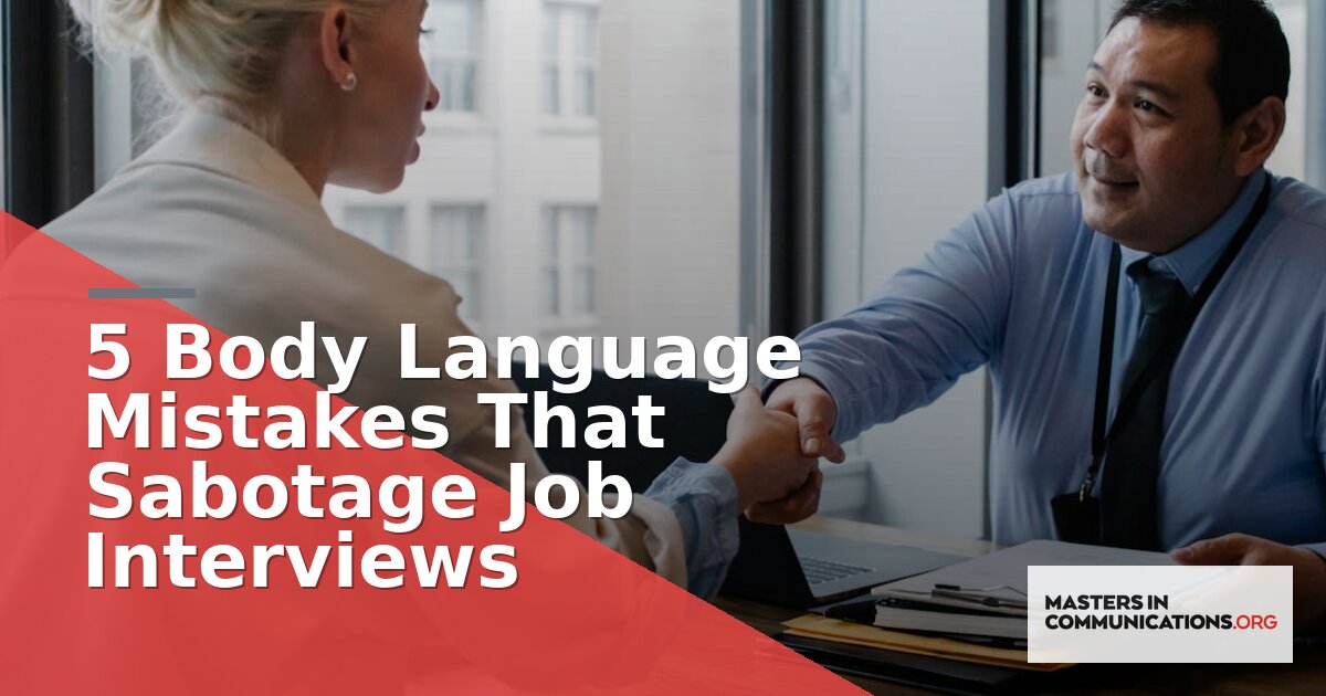 5 Body Language Mistakes That Sabotage Job Interviews