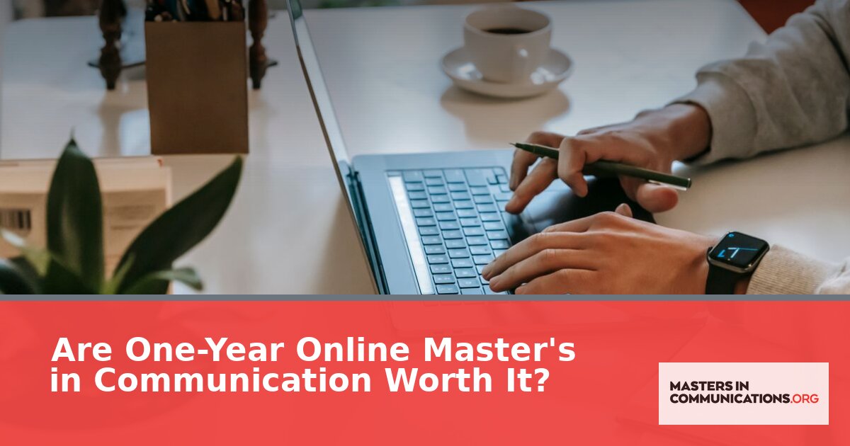 Are One-Year Online Master’s in Communication Worth It?