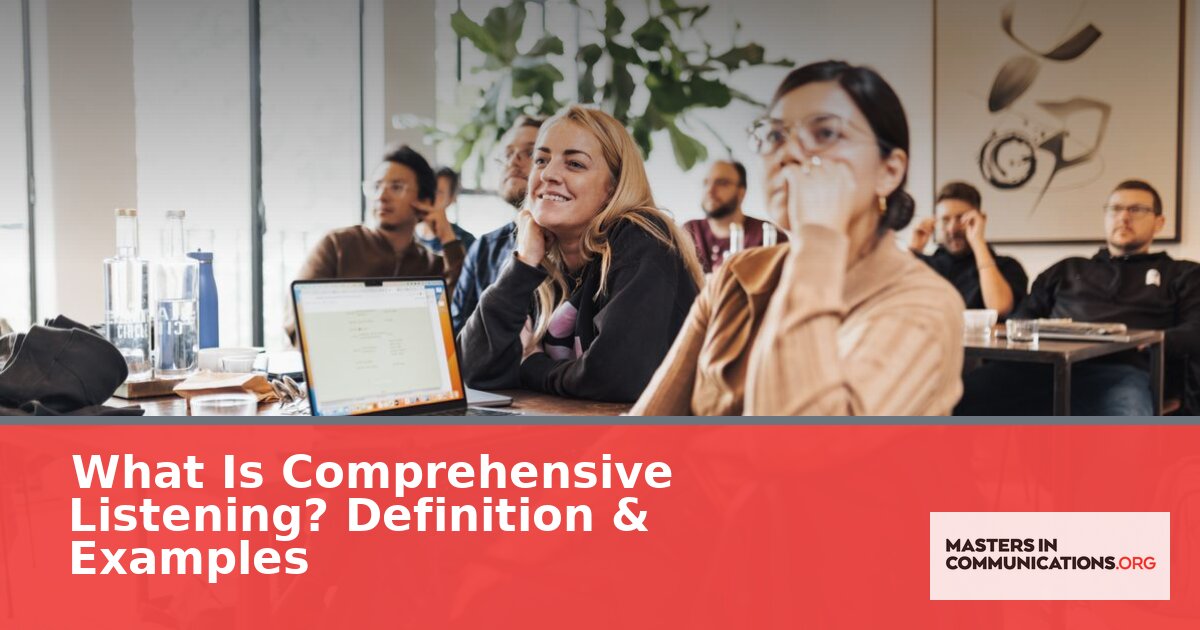 What Is Comprehensive Listening? Full Definition & Guide