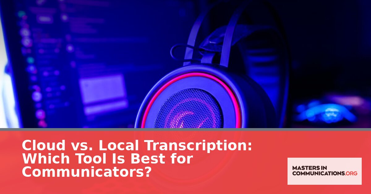 Cloud vs. Local Transcription Tools for Communicators (2026)