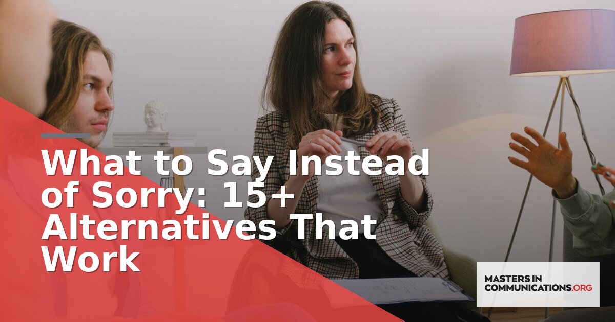 What to Say Instead of Sorry: 15+ Alternatives That Work