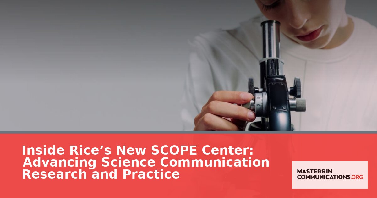 Rice’s SCOPE Center: Science Communication Research