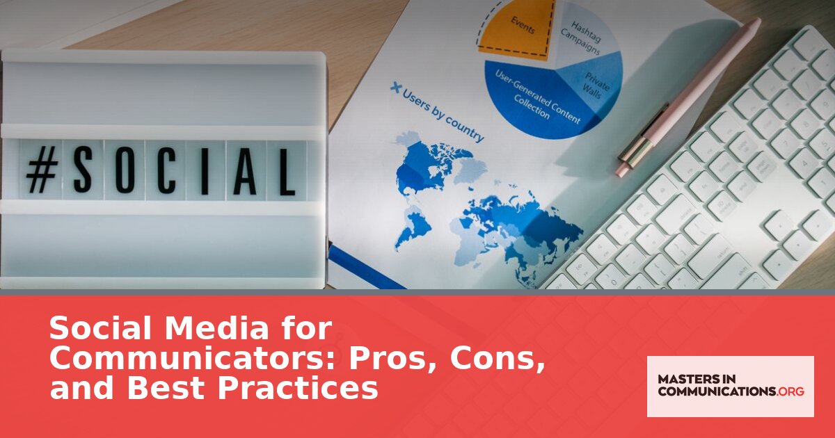 Social Media for Communicators: Pros, Cons & Best Practices