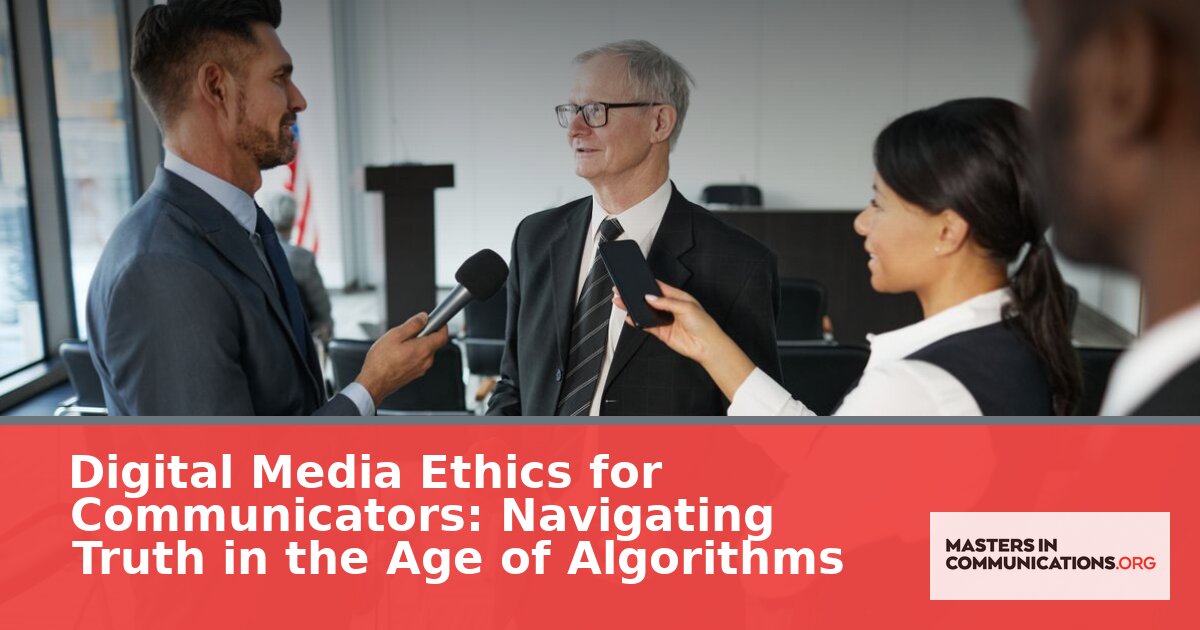 Digital Media Ethics: Communicator’s Guide to Truth in Algorithms