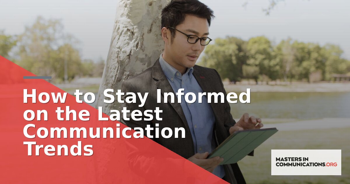 How to Stay Informed on the Latest Communication Trends