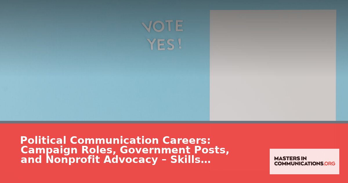 Political Communication Careers: Salaries, Skills, and How to Start