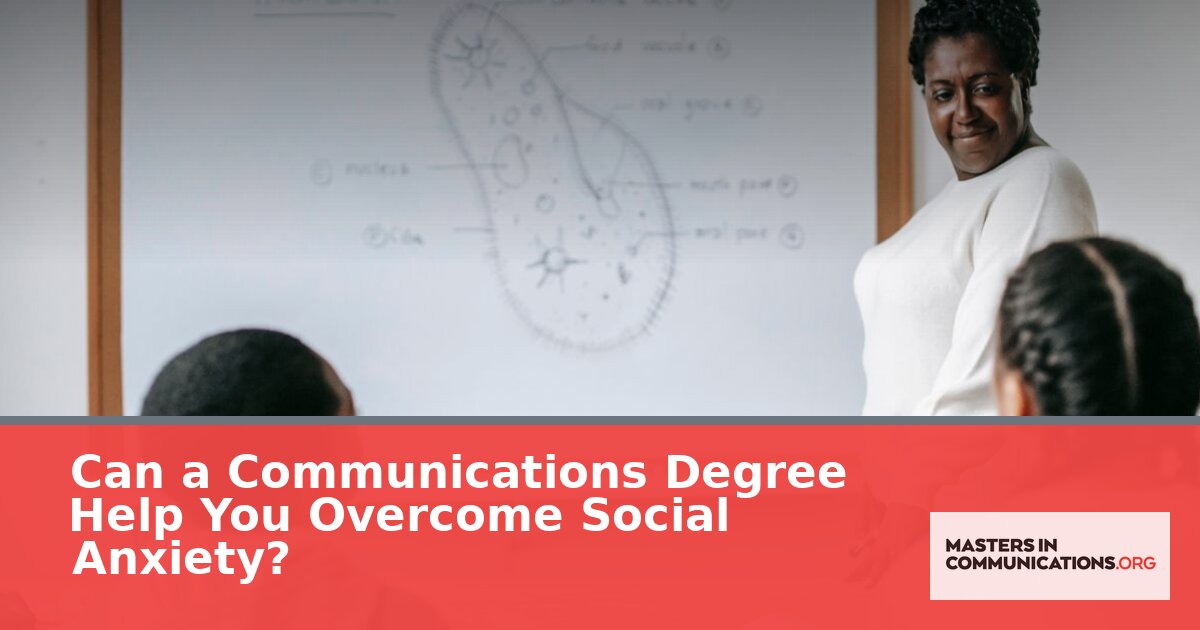 Can a Communications Degree Help Social Anxiety?
